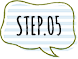 STEP.05